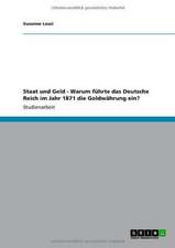 Staat und Geld - Warum führte das Deutsche Reich im Jahr 1871 die Goldwährung ein?