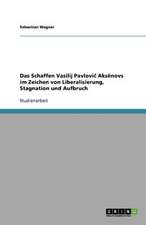 Das Schaffen Vasilij Pavlovic Aks¿novs im Zeichen von Liberalisierung, Stagnation und Aufbruch