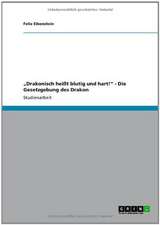 "Drakonisch heißt blutig und hart!" - Die Gesetzgebung des Drakon