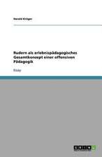 Rudern als erlebnispädagogisches Gesamtkonzept einer offensiven Pädagogik