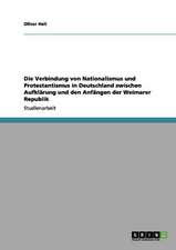 Die Verbindung von Nationalismus und Protestantismus in Deutschland zwischen Aufklärung und den Anfängen der Weimarer Republik