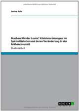 Machen Kleider Leute? Kleiderordnungen im Spätmittelalter und deren Veränderung in der Frühen Neuzeit