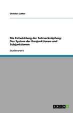 Die Entwicklung der Satzverknüpfung: Das System der Konjunktionen und Subjunktionen