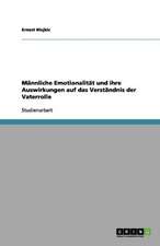 Männliche Emotionalität und ihre Auswirkungen auf das Verständnis der Vaterrolle