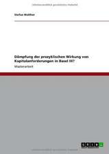 Dämpfung der prozyklischen Wirkung von Kapitalanforderungen in Basel III?