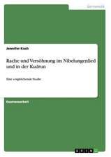 Rache und Versöhnung im Nibelungenlied und in der Kudrun