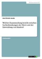 Welcher Zusammenhang besteht zwischen Suchterkrankungen der Eltern und der Entwicklung von Kindern?