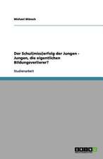 Erfolg und Misserfolg in der Schule. Sind Jungen die eigentlichen Bildungsverlierer?