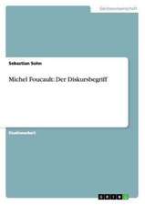 Michel Foucault: Der Diskursbegriff