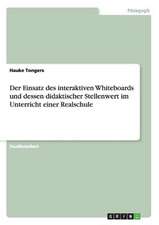 Der Einsatz des interaktiven Whiteboards und dessen didaktischer Stellenwert im Unterricht einer Realschule