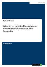 Keine Server mehr im Unternehmen - Wettbewerbsvorteile dank Cloud Computing