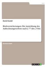 Rückversicherungen: Die Auswirkung des Aufrechnungsverbots nach § 77 Abs. 2 VAG