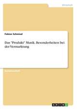 Das "Produkt" Musik: Besonderheiten bei der Vermarktung