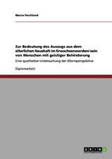 Zur Bedeutung des Auszugs aus dem elterlichen Haushalt im Erwachsenwerden/-sein von Menschen mit geistiger Behinderung