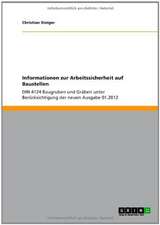 Arbeitssicherheit: Baustellensicherung gemäß DIN 4124 Baugruben und Gräben und weiterer Vorschriften