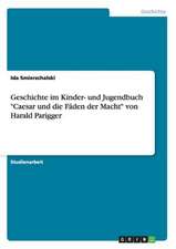 Geschichte im Kinder- und Jugendbuch "Caesar und die Fäden der Macht" von Harald Parigger