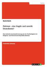 Pakistan - eine fragile und unreife Demokratie?