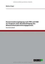 Konzernrechnungslegung nach IFRS und HGB im Vergleich unter Berücksichtigung des Bilanzrechtsmodernisierungsgesetzes