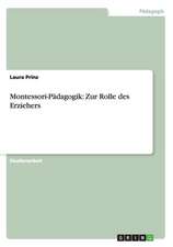 Montessori-Pädagogik: Zur Rolle des Erziehers