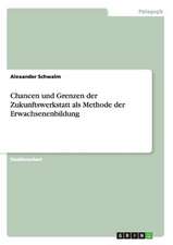 Chancen und Grenzen der Zukunftswerkstatt als Methode der Erwachsenenbildung