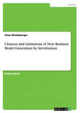 Chances and Limitations of New Business Model Generation by Servitization