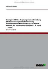 Energierechtliche Regelungen einer Erhaltung, Modernisierung sowie Erweiterung konventioneller Kraftwerkskapazitäten im Dienste der Versorgungssicherheit i. S. von § 1 EnWG