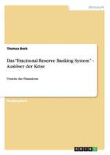 Das "Fractional-Reserve Banking System" - Auslöser der Krise