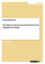 Die Balanced Scorecard als Instrument des Logistikcontrollings