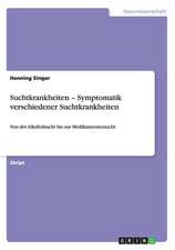 Suchtkrankheiten ¿ Symptomatik verschiedener Suchtkrankheiten