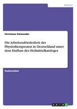 Die Arbeitszufriedenheit der Physiotherapeuten in Deutschland unter dem Einfluss des Heilmittelkataloges