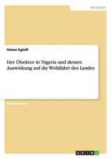 Der Ölsektor in Nigeria und dessen Auswirkung auf die Wohlfahrt des Landes