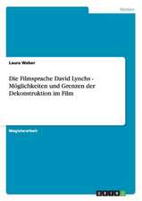 Die Filmsprache David Lynchs - Möglichkeiten und Grenzen der Dekonstruktion im Film