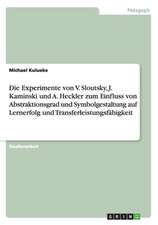 Die Experimente von V. Sloutsky, J. Kaminski und A. Heckler zum Einfluss von Abstraktionsgrad und Symbolgestaltung auf Lernerfolg und Transferleistungsfähigkeit