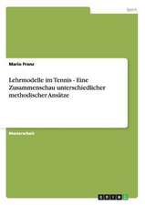 Lehrmodelle im Tennis - Eine Zusammenschau unterschiedlicher methodischer Ansätze