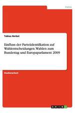 Einfluss der Parteiidentifkation auf Wahlentscheidungen. Wahlen zum Bundestag und Europaparlament 2009