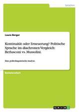 Kontinuität oder Erneuerung? Politische Sprache im diachronen Vergleich: Berlusconi vs. Mussolini.