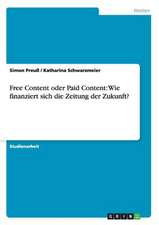 Free Content oder Paid Content: Wie finanziert sich die Zeitung der Zukunft?