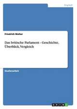 Das britische Parlament - Geschichte, Überblick, Vergleich