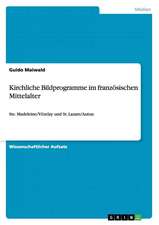 Kirchliche Bildprogramme im französischen Mittelalter