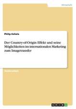 Der Country-of-Origin Effekt und seine Möglichkeiten im internationalen Marketing zum Imagetransfer