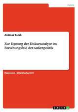 Zur Eignung der Diskursanalyse im Forschungsfeld der Außenpolitik