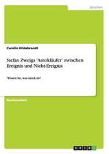 Stefan Zweigs 'Amokläufer' zwischen Ereignis und Nicht-Ereignis