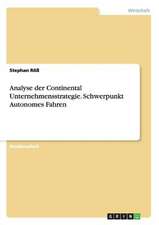 Analyse der Continental Unternehmensstrategie. Schwerpunkt Autonomes Fahren