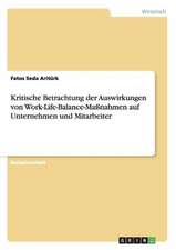 Kritische Betrachtung der Auswirkungen von Work-Life-Balance-Maßnahmen auf Unternehmen und Mitarbeiter