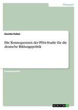 Die Konsequenzen der PISA-Studie für die deutsche Bildungspolitik