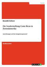 Die Sonderstellung Costa Ricas in Zentralamerika