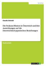 Die Iwakura-Mission in Österreich und ihre Auswirkungen auf die österreichisch-japanischen Beziehungen