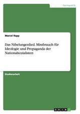 Das Nibelungenlied. Missbrauch für Ideologie und Propaganda der Nationalsozialisten