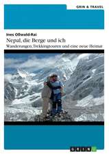 Nepal, die Berge und ich. Wanderungen, Trekkingtouren und eine neue Heimat