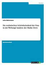 Ein realistischen Schönheitsideal der Frau in der Webung? Analyse der Marke Dove